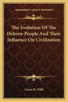 The Evolution of the Hebrew People and Their Influence on Civilization