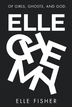 Paperback Ellechemy: Of Girls, Ghosts and God. Book