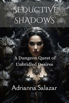 Paperback Seductive Shadows: A Dungeon Quest of Unbridled Desires Book