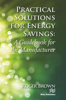 Paperback Practical Solutions for Energy Savings: A Guidebook for the Manufacturer Book