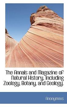 Paperback The Annals and Magazine of Natural History, Including Zoology, Botany, and Geology. Book