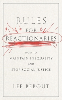 Paperback Rules for Reactionaries: How to Maintain Inequality and Stop Social Justice Book