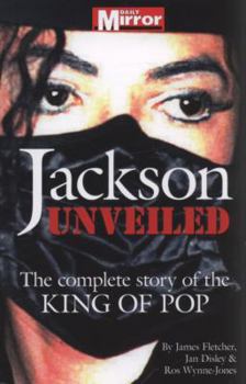 Paperback Jackson: Unveiled: The Complete Story of the King of Pop Book