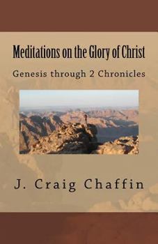 Paperback Meditations on the Glory of Christ: Genesis through 2 Chronicles Book