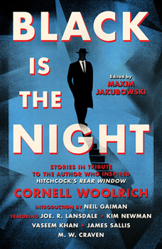 Hardcover Black Is the Night: Stories Inspired by Cornell Woolrich Book