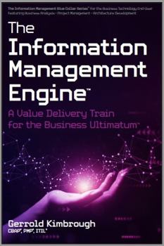 Hardcover The Information Management Engine: A Profit Prescription for the Business Ultimatum Book