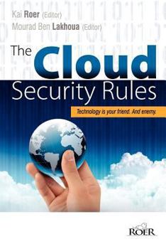 Paperback The Cloud Security Rules: Technology is your friend. And enemy. A book about ruling the cloud. Book