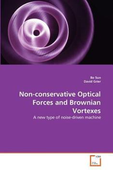 Paperback Non-conservative Optical Forces and Brownian Vortexes Book