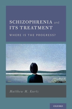 Hardcover Schizophrenia and Its Treatment: Where Is the Progress? Book