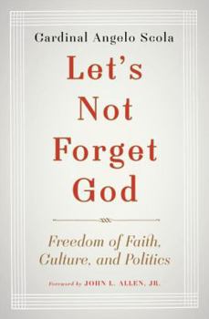 Hardcover Let's Not Forget God: Freedom of Faith, Culture, and Politics Book