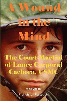 Paperback A Wound in the Mind: The Court-Martial of Lance Corporal Cachora, USMC Book