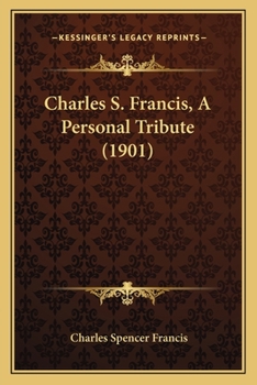 Paperback Charles S. Francis, A Personal Tribute (1901) Book