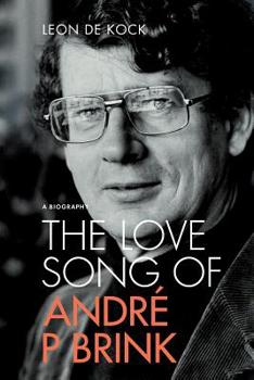 Paperback The Love Song of Andre P Brink: A Biography (Soft Cover Edition) Book