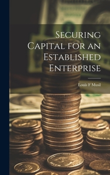 Hardcover Securing Capital for an Established Enterprise Book