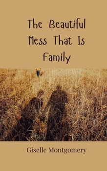 The Beautiful Mess That Is Family