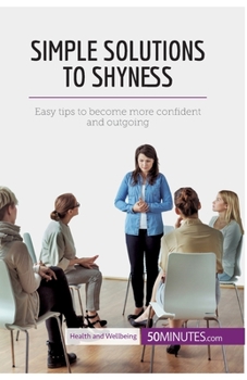 Paperback Simple Solutions to Shyness: Easy tips to become more confident and outgoing Book