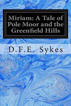 Paperback Miriam: A Tale of Pole Moor and the Greenfield Hills Book