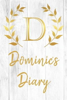 Dominic's Diary: Personalized Diary for Dominic / Journal / Notebook - D Monogram Initial & Name - Great Christmas or Birthday Gift