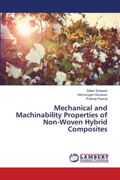 Paperback Mechanical and Machinability Properties of Non-Woven Hybrid Composites Book