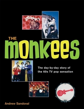 Paperback The Monkees: The Day-By-Day Story of the 60s TV Pop Sensation Book