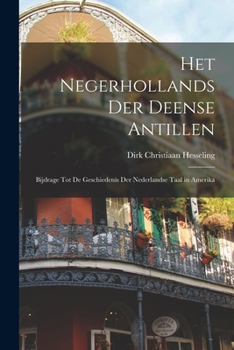 Paperback Het Negerhollands Der Deense Antillen: Bijdrage Tot De Geschiedenis Der Nederlandse Taal in Amerika [Dutch] Book