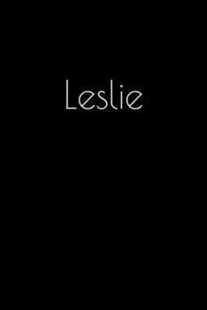 Paperback Leslie: Notebook / Journal / Diary - 6 x 9 inches (15,24 x 22,86 cm), 150 pages. Personalized for Leslie. Book