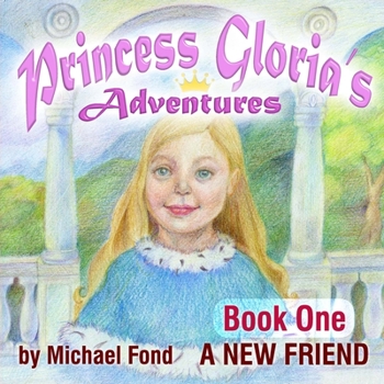 Paperback Princess Gloria's Adventures: Book One. A New Friend [Large Print] Book