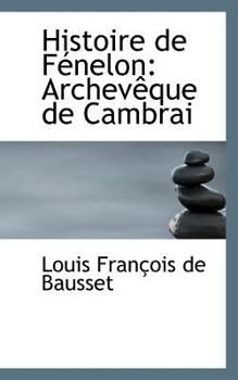 Paperback Histoire de F Nelon: Archev Que de Cambrai Book