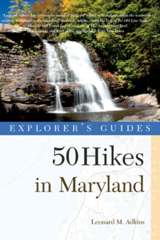 Paperback Explorer's Guide 50 Hikes in Maryland: Walks, Hikes & Backpacks from the Allegheny Plateau to the Atlantic Ocean Book