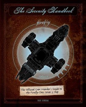 Hardcover The Serenity Handbook: The Official Crew Member's Guide to the Firefly-Class Series 3 Ship Book