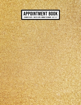 Paperback Gold Appointment Book: Undated Hourly Appointment Book - Weekly 7AM - 10PM with 15 Minute Intervals - Large 8.5 x 11 Book