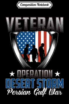 Composition Notebook: Veteran Operation Desert Storm Persian Gulf War  Journal/Notebook Blank Lined Ruled 6x9 100 Pages