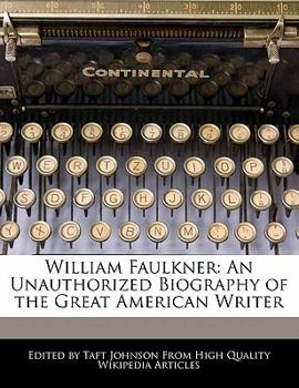 Paperback William Faulkner: An Unauthorized Biography of the Great American Writer Book