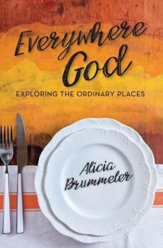 Paperback Everywhere God: Exploring the Ordinary Places Book