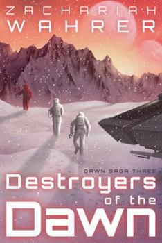 Destroyers of the Dawn - Book #3 of the Dawn Saga