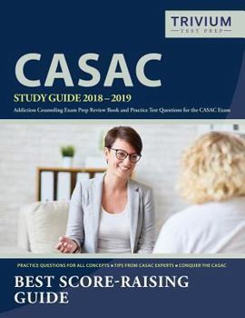 Paperback CASAC Study Guide 2018-2019: Addiction Counseling Exam Prep Review Book and Practice Test Questions for the CASAC Exam Book