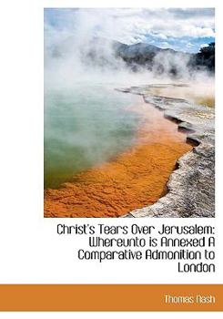 Paperback Christ's Tears Over Jerusalem: Whereunto Is Annexed a Comparative Admonition to London Book