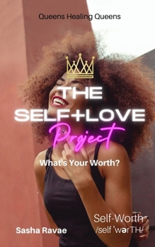 Paperback The Self+Love (P)roject: What's Your Worth?: Aspect 3: Self-Worth/Value Book