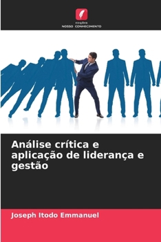 Análise crítica e aplicação de liderança e gestão (Portuguese Edition)