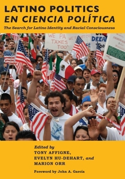 Latino Politics En Ciencia Pol�tica: The Search for Latino Identity and Racial Consciousness