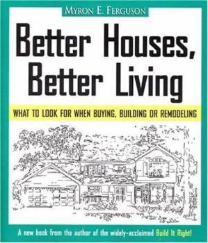 Paperback Better Houses, Better Living: What to Look for When Buying, Building or Remodeling Book