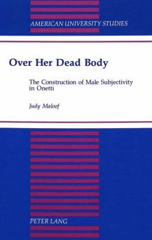 Over Her Dead Body: The Construction of Male Subjectivity in Onetti