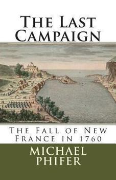 Paperback The Last Campaign: The Fall of New France in 1760 Book
