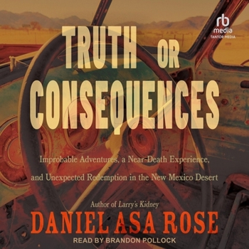 MP3 CD Truth or Consequences: Improbable Adventures, a Near-Death Experience, and Unexpected Redemption in the New Mexico Desert Book