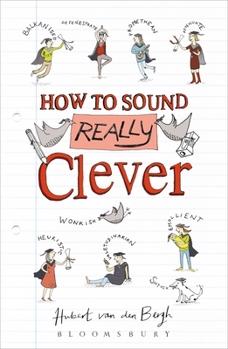 Paperback How to Sound Really Clever: 600 Words You Need to Know Book