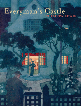 Everyman's Castle: The story of our cottages, country houses, terraces, flats, semis and bungalows