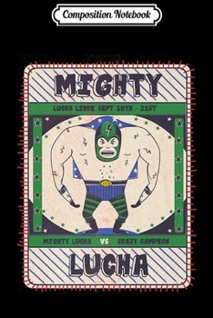 Composition Notebook: Lucha Libre Mexico Fight Wrestling Mask Birthday Gift Outfit Premium  Journal/Notebook Blank Lined Ruled 6x9 100 Pages
