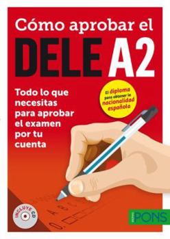 Paperback Cómo aprobar el DELE A2 + CD: Cómo aprobar el DELE A2 + CD [Spanish] Book