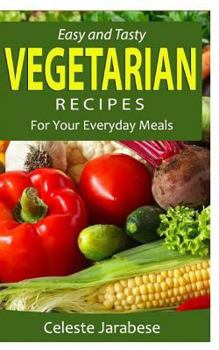 Paperback Easy and Tasty Vegetarian Recipes: For Your Everyday Meals Book