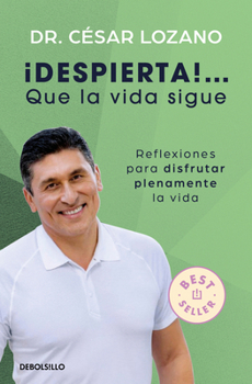 Paperback ¡Despierta! Que La Vida Sigue: Reflexiones Para Disfrutar Plenamente La Vida / Life Goes On: Reflections to Fully Enjoy Your Life [Spanish] Book